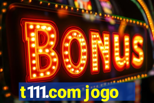 t111.com jogo